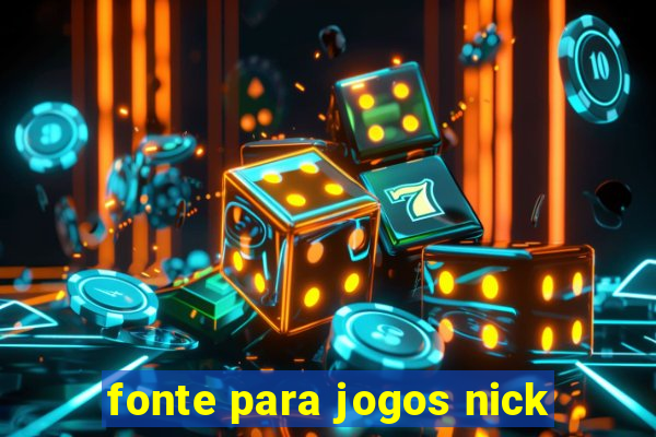 fonte para jogos nick